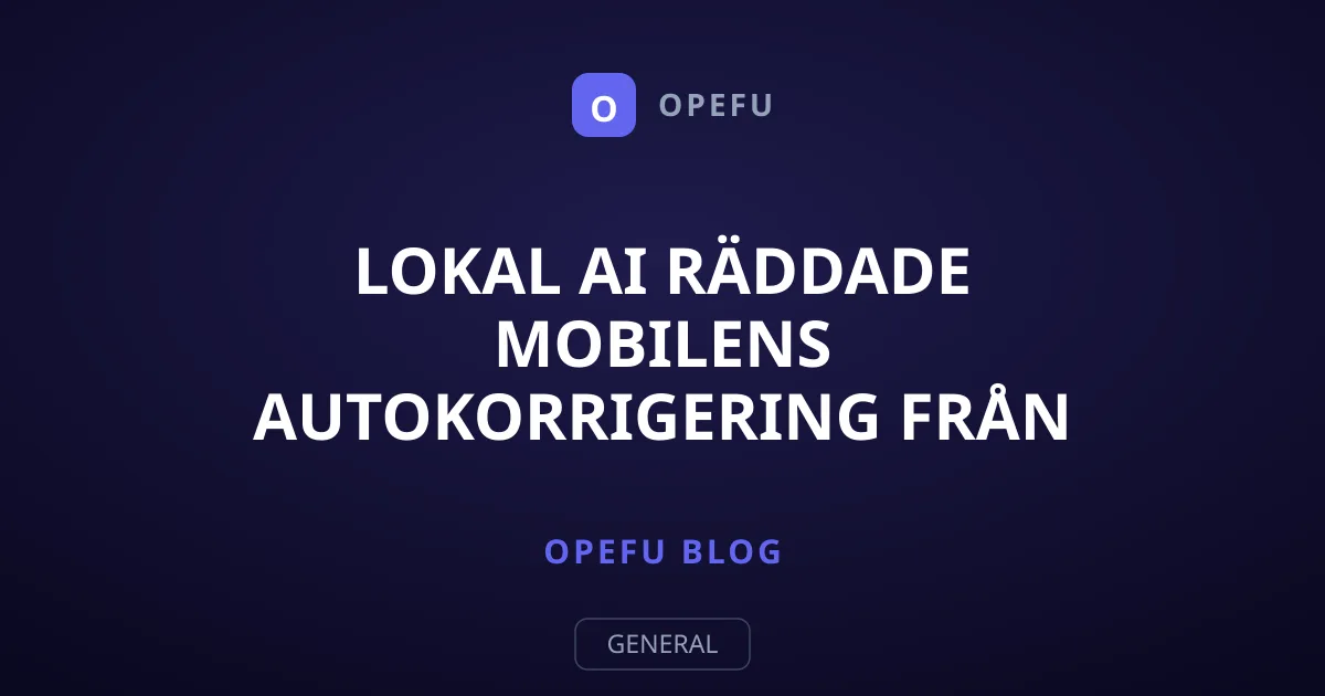 Lokal AI räddade mobilens autokorrigering från katastrof